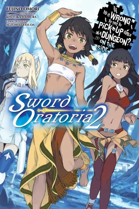 Is It Wrong to Try to Pick Up Girls in a Dungeon? On the Side: Sword Oratoria, Vol. 2 (light novel)