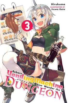 Reborn as a Vending Machine, I Now Wander the Dungeon, Vol. 3 (light novel)