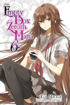 The Empty Box and Zeroth Maria, Vol. 6 (light novel)