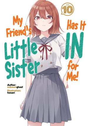 My Friend's Little Sister Has It In For Me! Volume 10 (Light Novel)