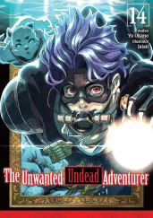 The Unwanted Undead Adventurer: Volume 14 (Light Novel)