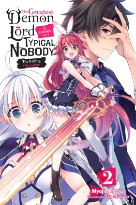 The Greatest Demon Lord Is Reborn as a Typical Nobody, Vol. 2 (light novel): The Raging Champion