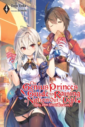 The Genius Prince's Guide to Raising a Nation Out of Debt (Hey, How About Treason?), Vol. 4 (light novel)