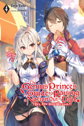 The Genius Prince's Guide to Raising a Nation Out of Debt (Hey, How About Treason?), Vol. 4 (light novel)