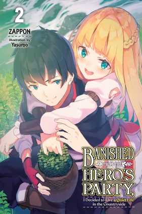 Banished from the Hero's Party, I Decided to Live a Quiet Life in the Countryside, Vol. 2 (light novel)