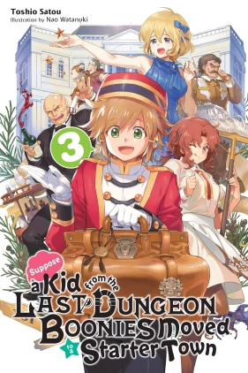 Suppose a Kid from the Last Dungeon Boonies Moved to a Starter Town, Vol. 3 (light novel)