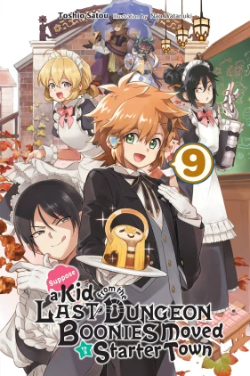 Suppose a Kid from the Last Dungeon Boonies Moved to a Starter Town, Vol. 9 (light novel)