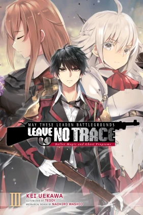 May These Leaden Battlegrounds Leave No Trace, Vol. 3 (light novel): Bullet Magic and Ghost Programs