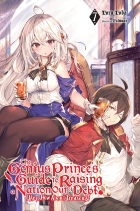 The Genius Prince's Guide to Raising a Nation Out of Debt (Hey, How About Treason?), Vol. 7 (light novel)