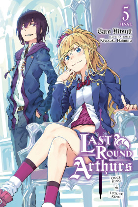 Last Round Arthurs, Vol. 5 (light novel): Once King & Future King