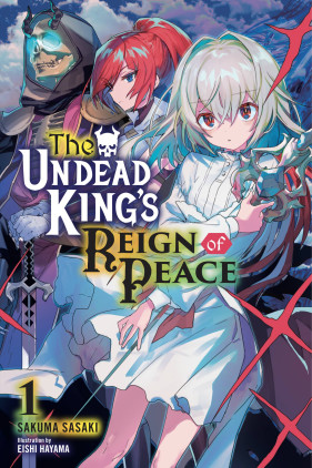 The Undead King's Reign of Peace, Vol. 1 (light novel)