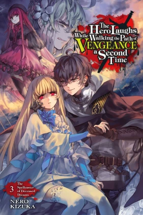The Hero Laughs While Walking the Path of Vengeance a Second Time, Vol. 3 (light novel): The Spellcaster of Deceased Dreams