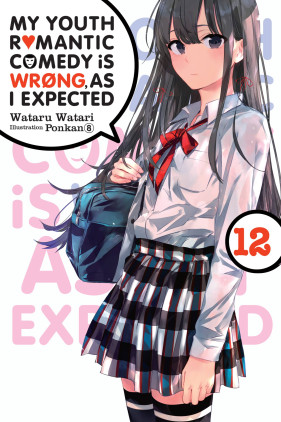 My Youth Romantic Comedy Is Wrong, As I Expected, Vol. 12 (light novel)