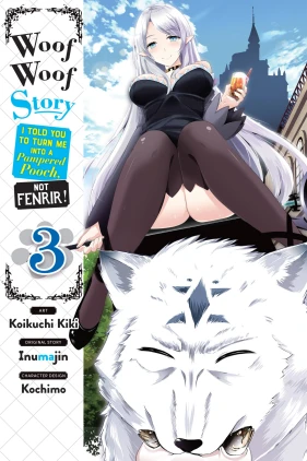 Woof Woof Story: I Told You to Turn Me Into a Pampered Pooch, Not Fenrir!, Vol. 3 (manga)