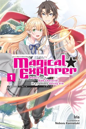 Magical Explorer, Vol. 1 (light novel): Reborn as a Side Character in a Fantasy Dating Sim