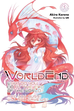 WorldEnd: What Do You Do at the End of the World? Are You Busy? Will You Save Us?, Vol. 5