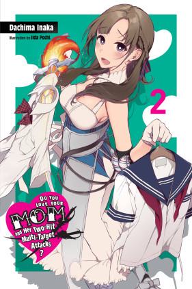 Do You Love Your Mom and Her Two-Hit Multi-Target Attacks?, Vol. 2 (light novel)