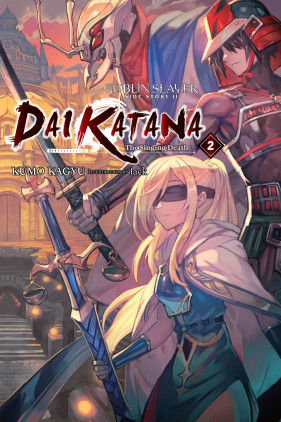 Goblin Slayer Side Story II: Dai Katana, Vol. 2 (light novel): The Singing Death