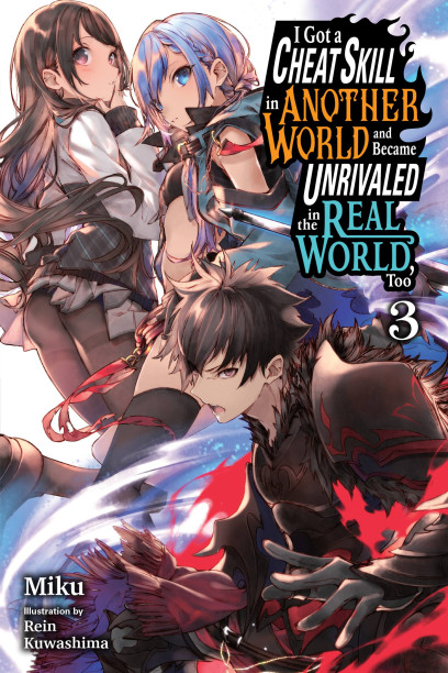 I Got a Cheat Skill in Another World and Became Unrivaled in the Real  World, Too, Vol. 3 (light novel), Novel