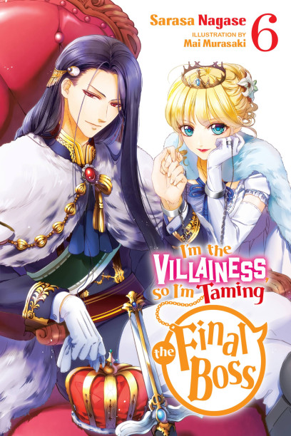 I'm the Villainess, So I'm Taming the Final Boss, Vol. 6 (light novel ...