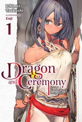 Dragon and Ceremony, Vol. 1 (light novel): From a Wandmaker’s Perspective