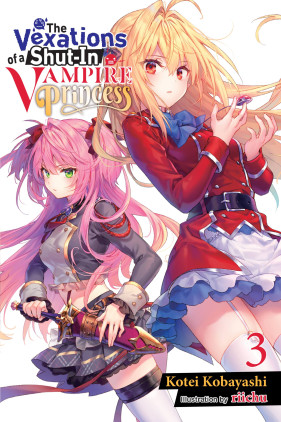 The Vexations of a Shut-In Vampire Princess, Vol. 3 (light novel)