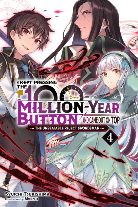 I Kept Pressing the 100-Million-Year Button and Came Out on Top, Vol. 4 (light novel) 