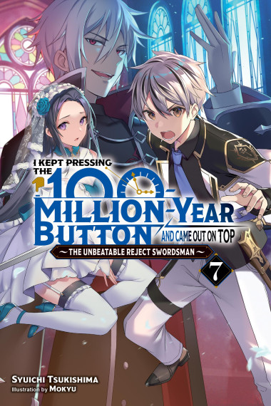 I Kept Pressing the 100-Million-Year Button and Came Out on Top, Vol. 7 (light novel)