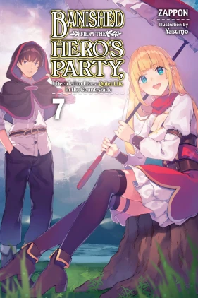 Banished from the Hero's Party, I Decided to Live a Quiet Life in the Countryside, Vol. 7 (light novel)