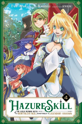 Hazure Skill: The Guild Member with a Worthless Skill Is Actually a Legendary Assassin, Vol. 4 (manga)