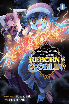 So What's Wrong with Getting Reborn as a Goblin?, Vol. 1