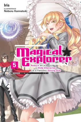 Magical Explorer, Vol. 5 (light novel): Reborn as a Side Character in a Fantasy Dating Sim