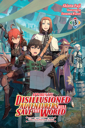 Apparently, Disillusioned Adventurers Will Save the World, Vol. 3 (light novel): The Southern Saint