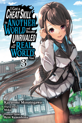I Got a Cheat Skill in Another World and Became Unrivaled in the Real World, Too, Vol. 3 (manga)
