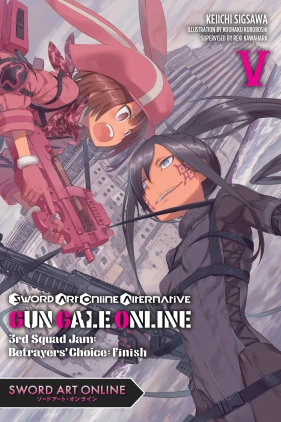 Sword Art Online Alternative Gun Gale Online, Vol. 5 (light novel): 3rd Squad Jam: Betrayers’ Choice: Finish