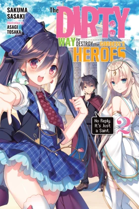 The Dirty Way to Destroy the Goddess's Heroes, Vol. 2 (light novel): No Reply. It’s Just a Saint.