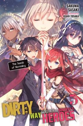 The Dirty Way to Destroy the Goddess's Heroes, Vol. 5 (light novel): The Seeds of Normalcy