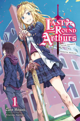 Last Round Arthurs, Vol. 1 (light novel): Scum Arthur & Heretic Merlin