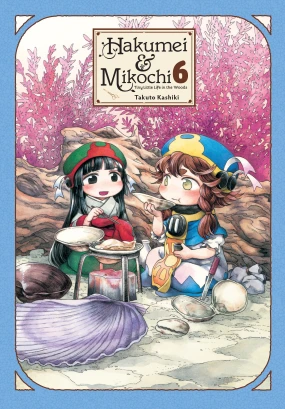 Hakumei & Mikochi: Tiny Little Life in the Woods, Vol. 6
