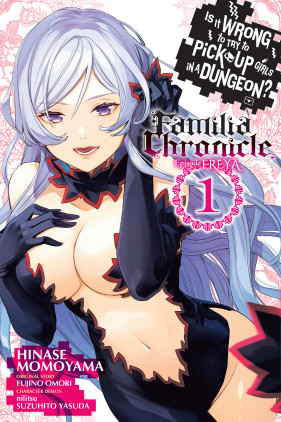 Is It Wrong to Try to Pick Up Girls in a Dungeon? Familia Chronicle Episode Freya, Vol. 1 (manga)