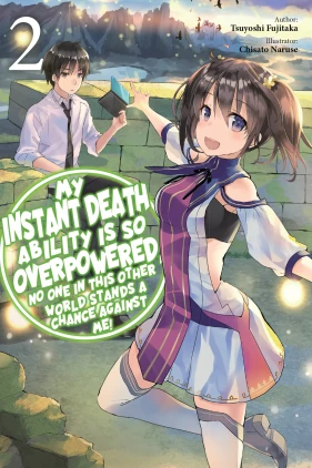 My Instant Death Ability Is So Overpowered, No One in This Other World Stands a Chance Against Me!, Vol. 2 (light novel)