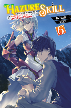 Hazure Skill: The Guild Member with a Worthless Skill Is Actually a  Legendary Assassin – English Light Novels