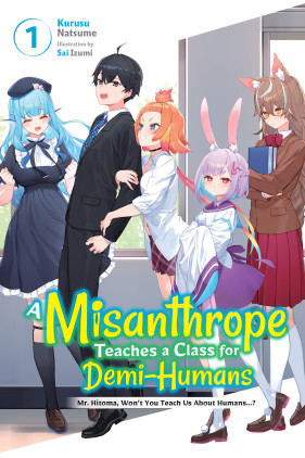 A Misanthrope Teaches a Class for Demi-Humans, Vol. 1: Mr. Hitoma, Won’t You Teach Us About Humans…?