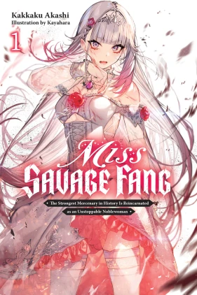 Miss Savage Fang, Vol. 1: The Strongest Mercenary in History Is Reincarnated as an Unstoppable Noblewoman