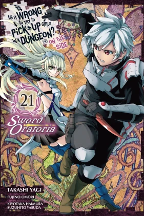 Is It Wrong to Try to Pick Up Girls in a Dungeon? On the Side: Sword Oratoria, Vol. 21 (manga)
