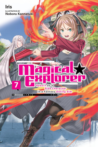 Magical Explorer, Vol. 7 (light novel): Reborn as a Side Character in a Fantasy Dating Sim