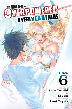 The Hero Is Overpowered But Overly Cautious, Vol. 6 (manga)