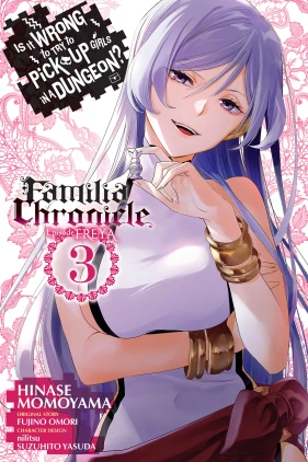 Is It Wrong to Try to Pick Up Girls in a Dungeon? Familia Chronicle Episode Freya, Vol. 3 (manga)