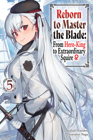 Reborn to Master the Blade: From Hero-King to Extraordinary Squire, Vol. 5 (light novel)