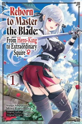 Reborn to Master the Blade: From Hero-King to Extraordinary Squire, Vol. 1 (manga)